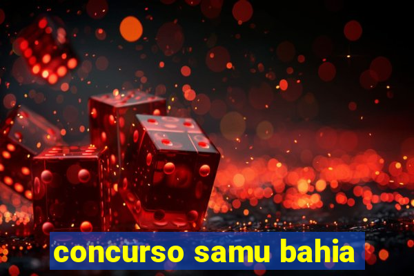 concurso samu bahia